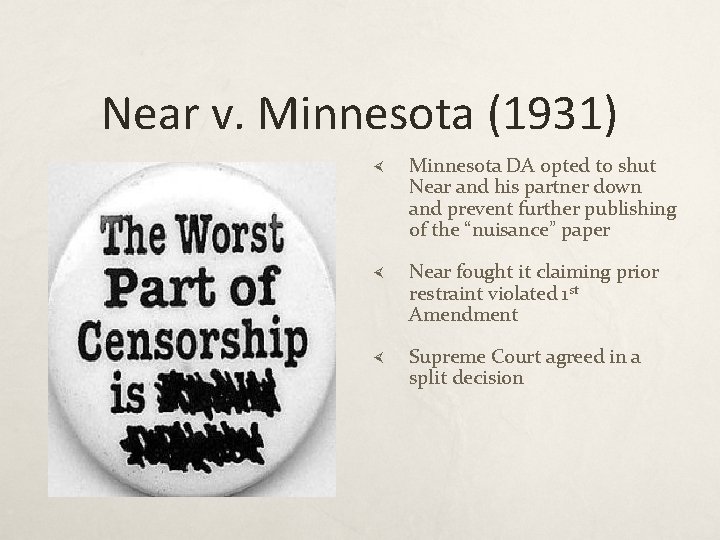 Near v. Minnesota (1931) Minnesota DA opted to shut Near and his partner down