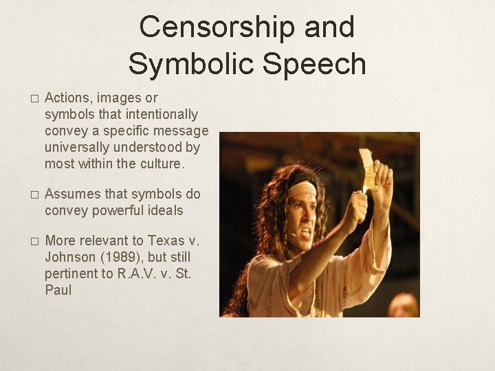 Censorship and Symbolic Speech � Actions, images or symbols that intentionally convey a specific