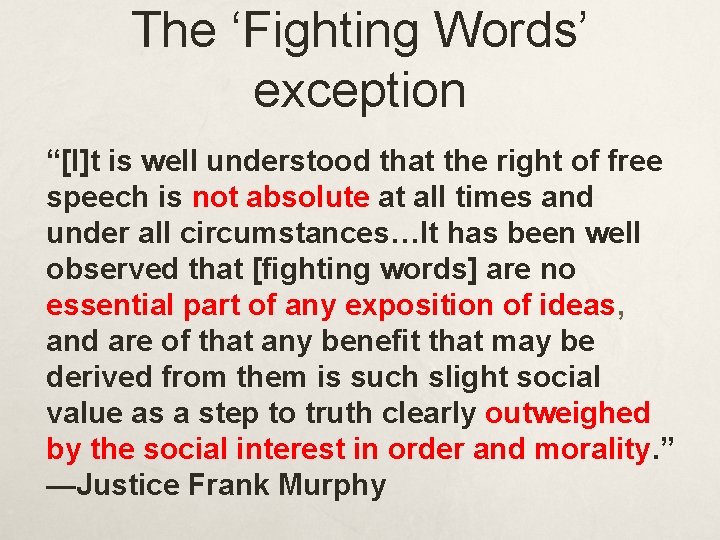 The ‘Fighting Words’ exception “[I]t is well understood that the right of free speech