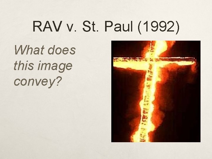 RAV v. St. Paul (1992) What does this image convey? 