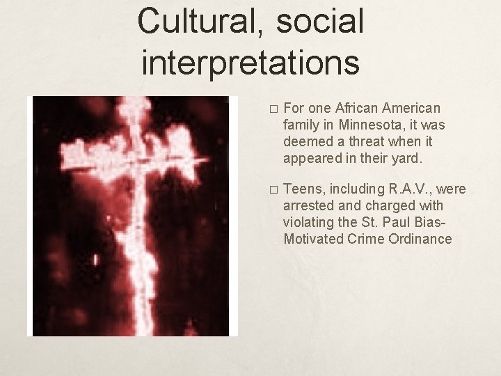 Cultural, social interpretations � For one African American family in Minnesota, it was deemed