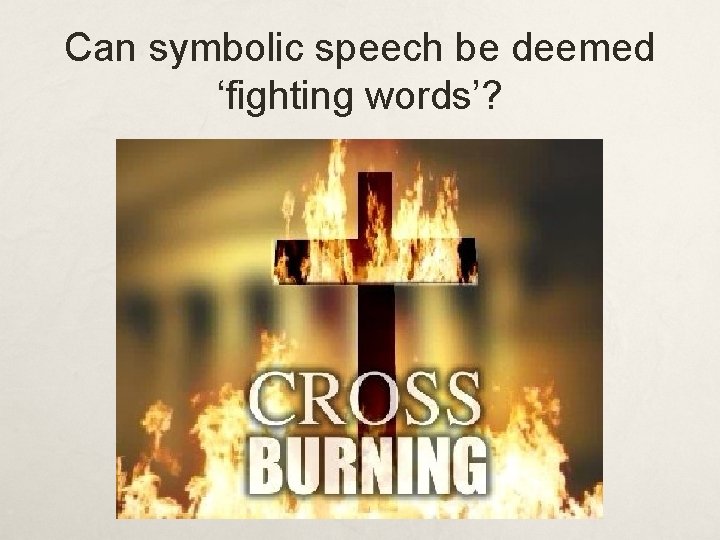 Can symbolic speech be deemed ‘fighting words’? 