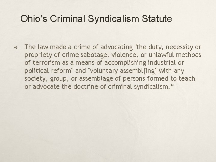 Ohio’s Criminal Syndicalism Statute The law made a crime of advocating "the duty, necessity