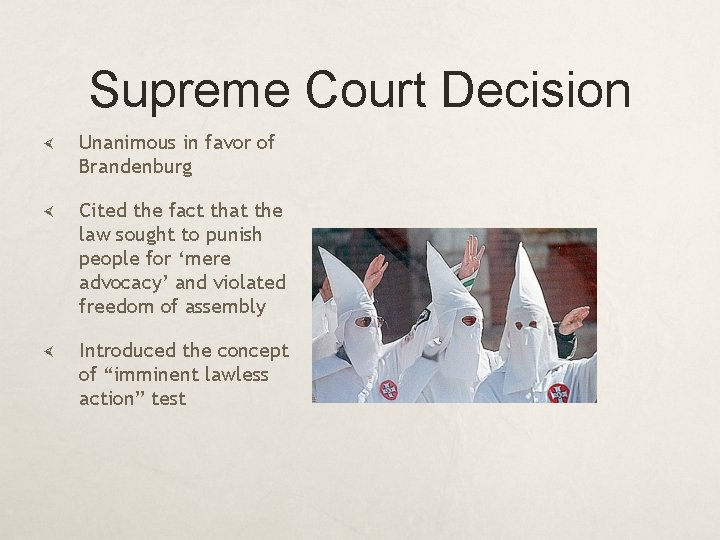 Supreme Court Decision Unanimous in favor of Brandenburg Cited the fact that the law