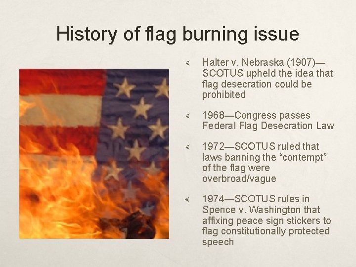 History of flag burning issue Halter v. Nebraska (1907)— SCOTUS upheld the idea that