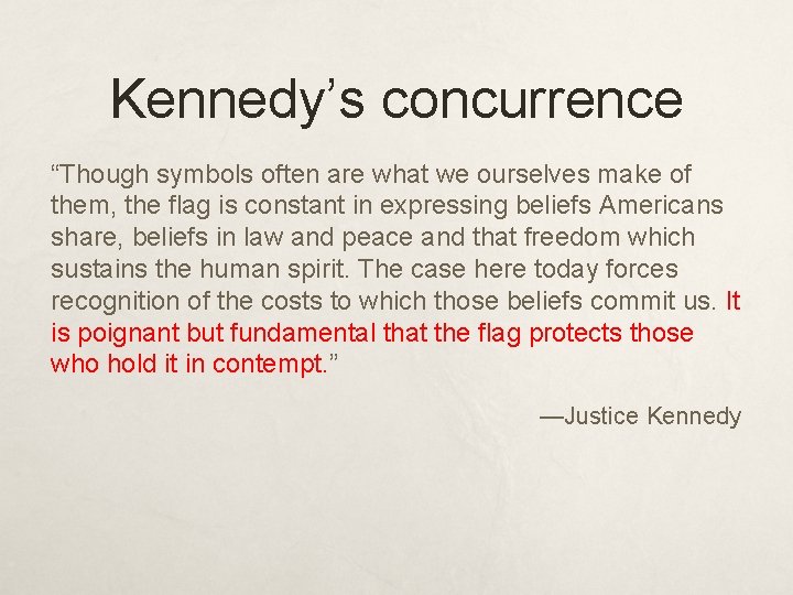 Kennedy’s concurrence “Though symbols often are what we ourselves make of them, the flag