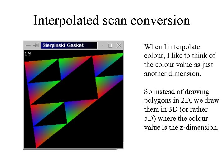 Interpolated scan conversion When I interpolate colour, I like to think of the colour