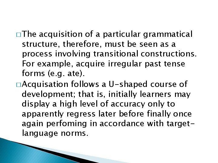 � The acquisition of a particular grammatical structure, therefore, must be seen as a