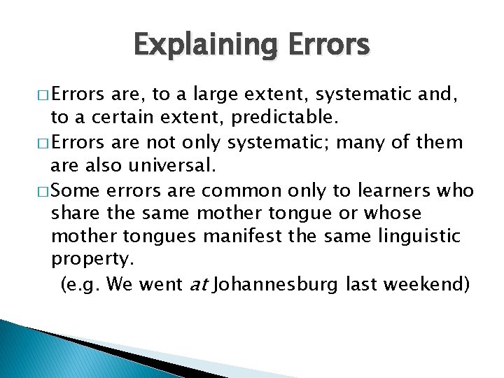 Explaining Errors � Errors are, to a large extent, systematic and, to a certain
