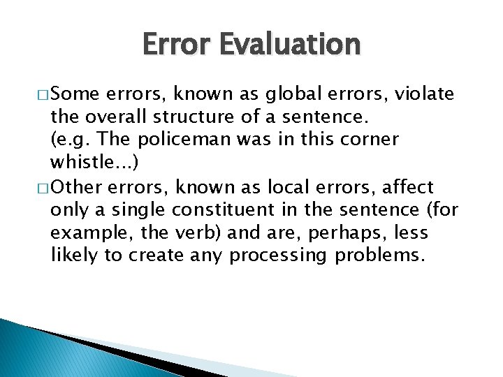 Error Evaluation � Some errors, known as global errors, violate the overall structure of