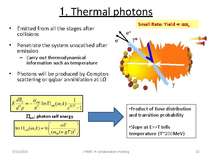 1. Thermal photons • Emitted from all the stages after collisions • Penetrate the