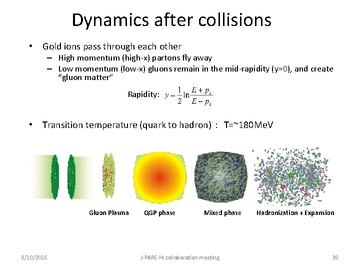 Dynamics after collisions • Gold ions pass through each other – High momentum (high-x)