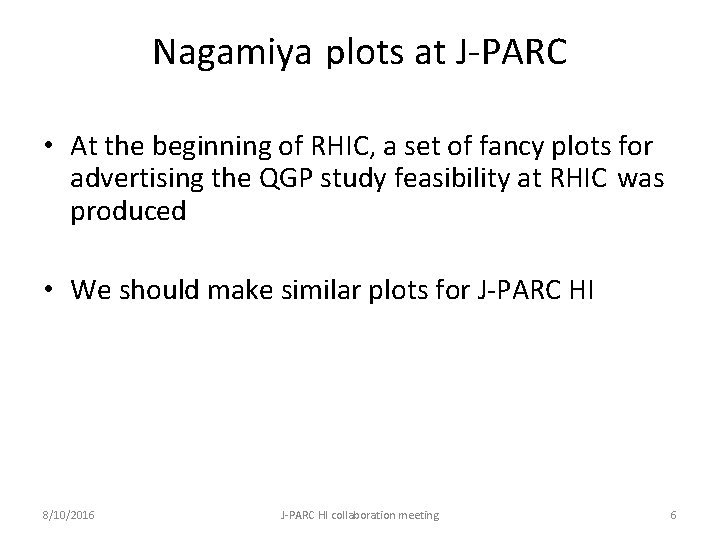 Nagamiya plots at J-PARC • At the beginning of RHIC, a set of fancy