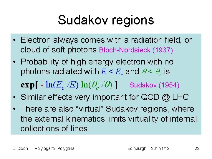 Sudakov regions • Electron always comes with a radiation field, or cloud of soft