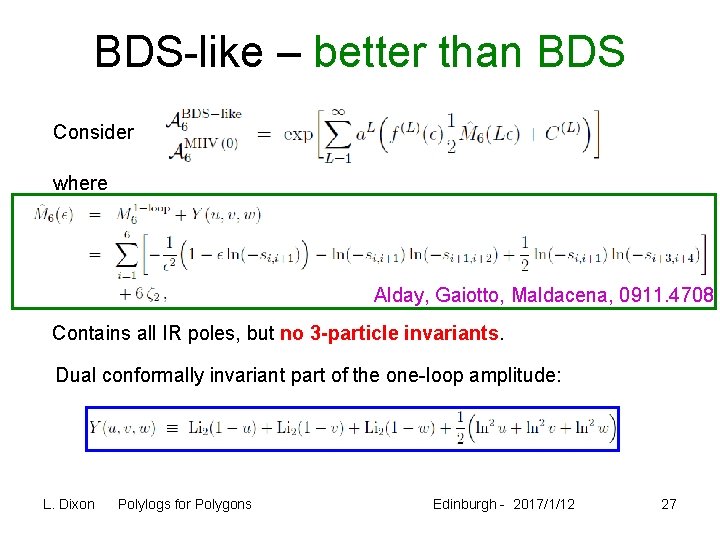BDS-like – better than BDS Consider where Alday, Gaiotto, Maldacena, 0911. 4708 Contains all