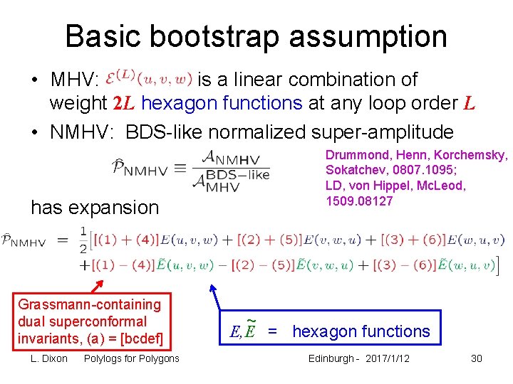 Basic bootstrap assumption • MHV: is a linear combination of weight 2 L hexagon