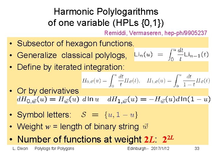 Harmonic Polylogarithms of one variable (HPLs {0, 1}) Remiddi, Vermaseren, hep-ph/9905237 • Subsector of