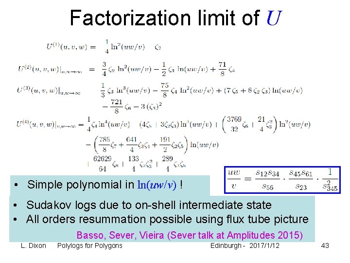 Factorization limit of U • Simple polynomial in ln(uw/v) ! • Sudakov logs due