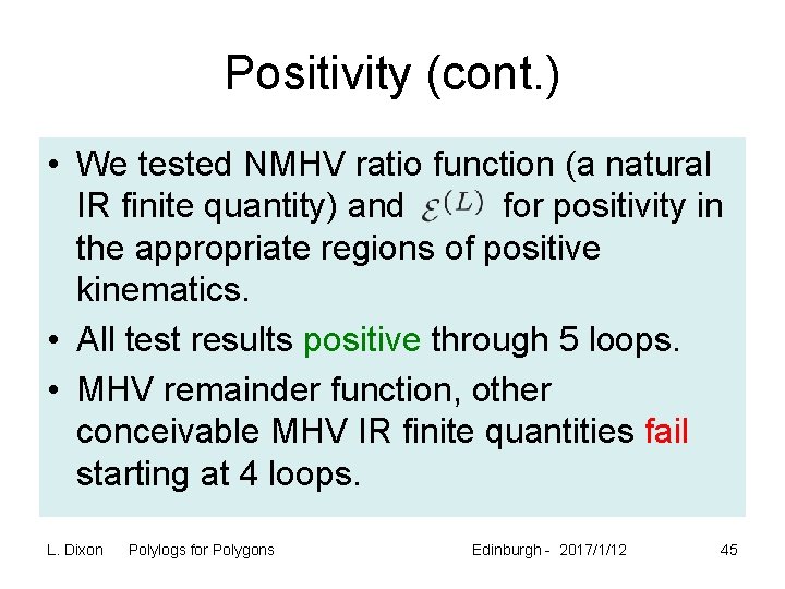 Positivity (cont. ) • We tested NMHV ratio function (a natural IR finite quantity)