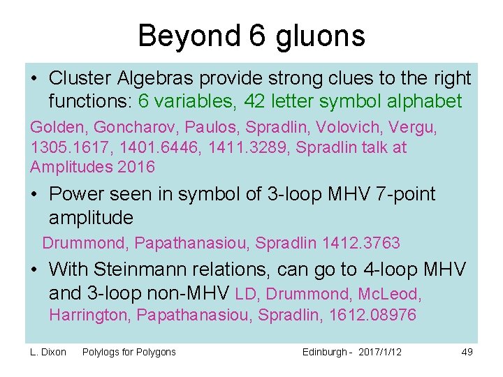 Beyond 6 gluons • Cluster Algebras provide strong clues to the right functions: 6