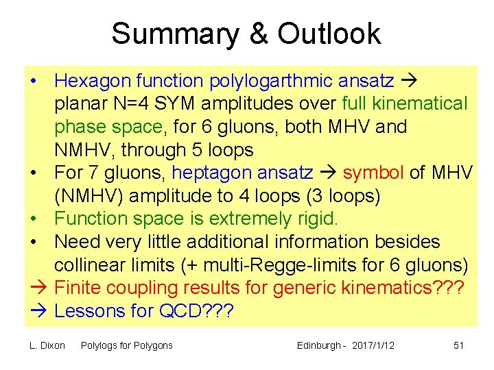 Summary & Outlook • Hexagon function polylogarthmic ansatz planar N=4 SYM amplitudes over full