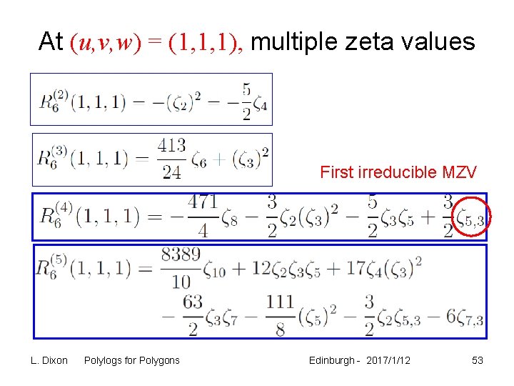 At (u, v, w) = (1, 1, 1), multiple zeta values First irreducible MZV