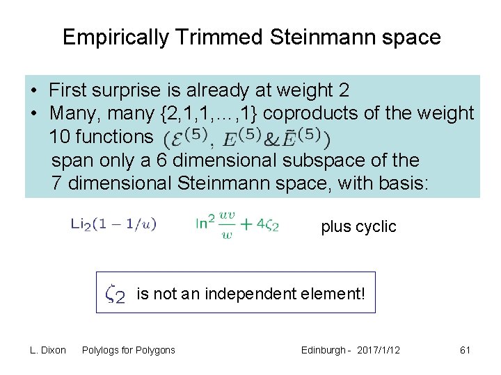 Empirically Trimmed Steinmann space • First surprise is already at weight 2 • Many,