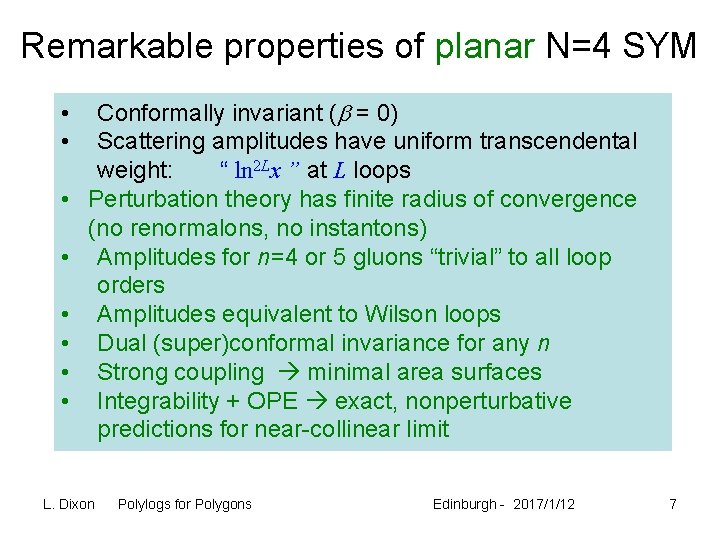 Remarkable properties of planar N=4 SYM • • Conformally invariant (b = 0) Scattering