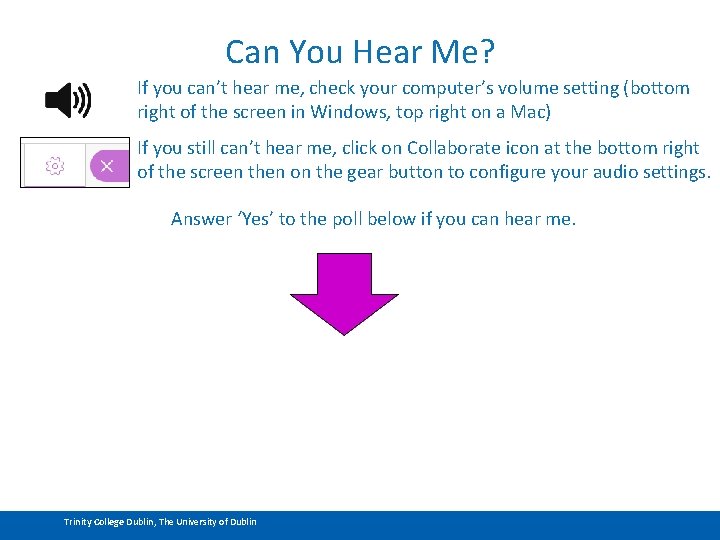 Can You Hear Me? If you can’t hear me, check your computer’s volume setting