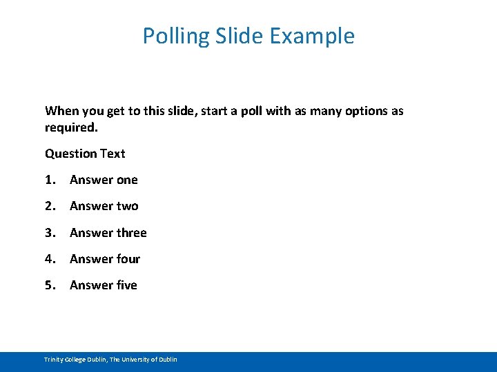 Polling Slide Example When you get to this slide, start a poll with as