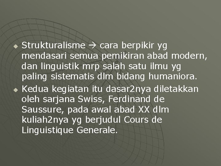 u u Strukturalisme cara berpikir yg mendasari semua pemikiran abad modern, dan linguistik mrp