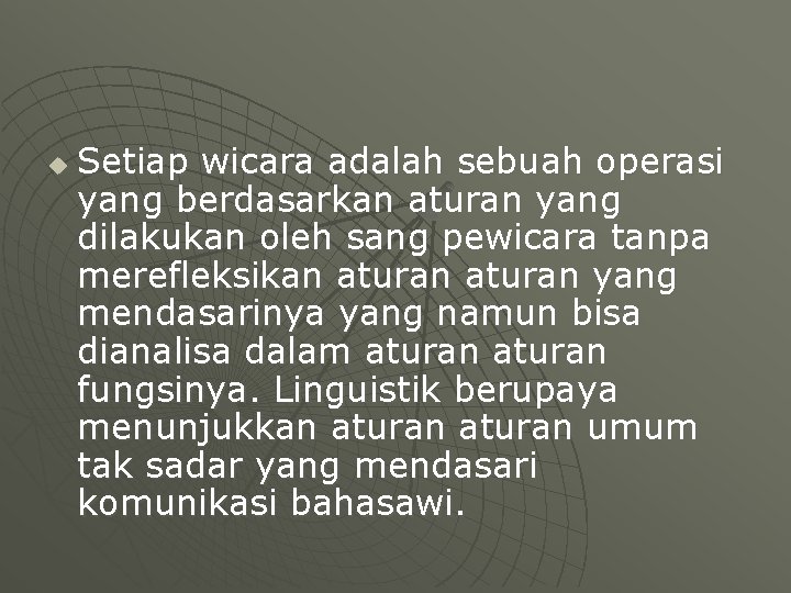 u Setiap wicara adalah sebuah operasi yang berdasarkan aturan yang dilakukan oleh sang pewicara