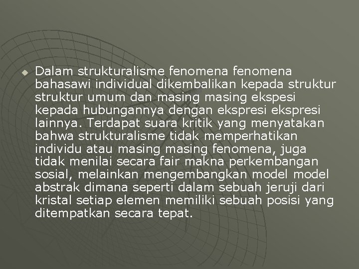 u Dalam strukturalisme fenomena bahasawi individual dikembalikan kepada struktur umum dan masing ekspesi kepada