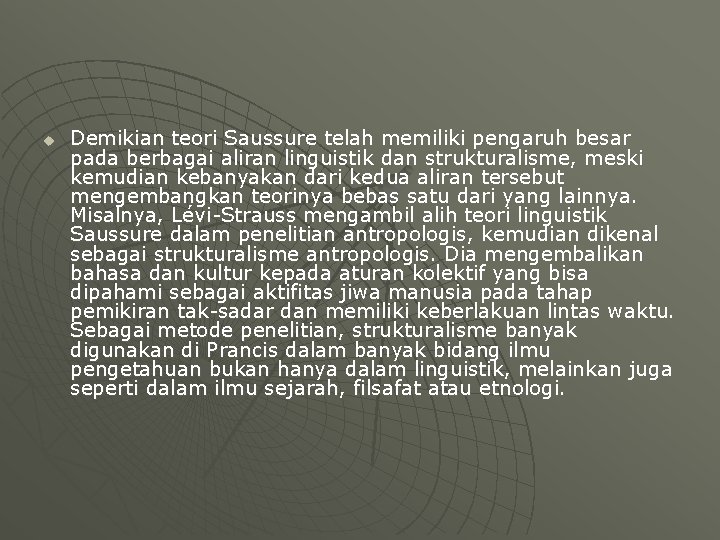 u Demikian teori Saussure telah memiliki pengaruh besar pada berbagai aliran linguistik dan strukturalisme,
