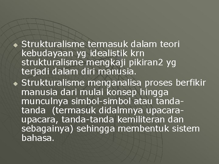 u u Strukturalisme termasuk dalam teori kebudayaan yg idealistik krn strukturalisme mengkaji pikiran 2