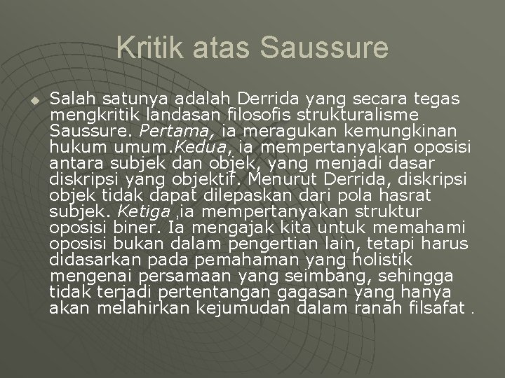 Kritik atas Saussure u Salah satunya adalah Derrida yang secara tegas mengkritik landasan filosofis