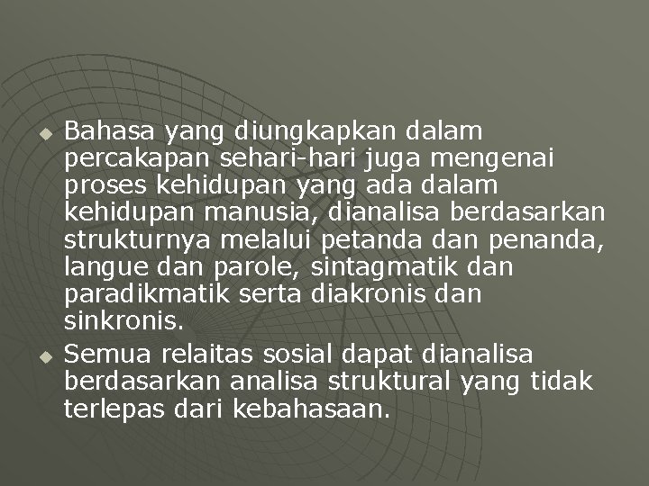 u u Bahasa yang diungkapkan dalam percakapan sehari-hari juga mengenai proses kehidupan yang ada