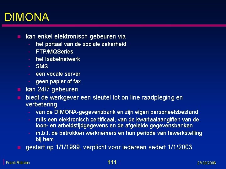 DIMONA n kan enkel elektronisch gebeuren via - n n het portaal van de DIMONA n kan enkel elektronisch gebeuren via - n n het portaal van de