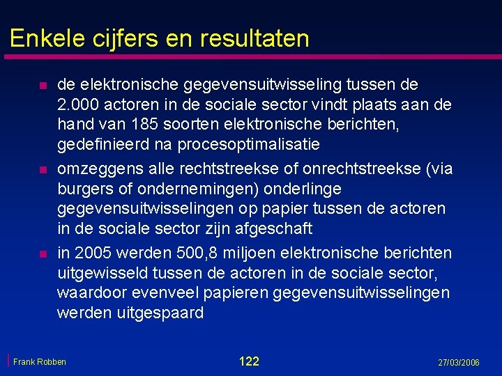 Enkele cijfers en resultaten n de elektronische gegevensuitwisseling tussen de 2. 000 actoren in