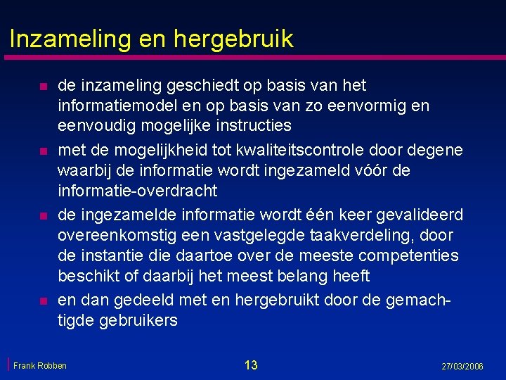 Inzameling en hergebruik n n de inzameling geschiedt op basis van het informatiemodel en