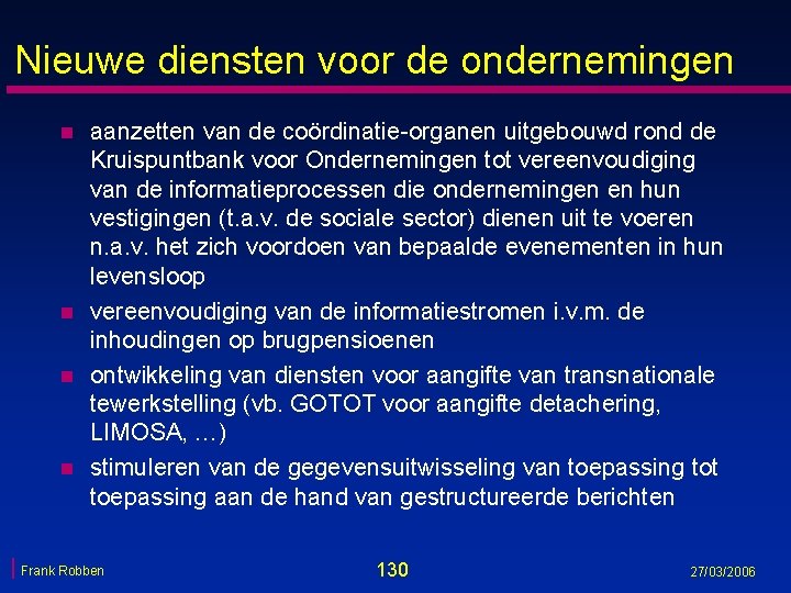 Nieuwe diensten voor de ondernemingen n n aanzetten van de coördinatie-organen uitgebouwd rond de Nieuwe diensten voor de ondernemingen n n aanzetten van de coördinatie-organen uitgebouwd rond de