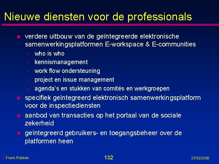 Nieuwe diensten voor de professionals n verdere uitbouw van de geïntegreerde elektronische samenwerkingsplatformen E-workspace