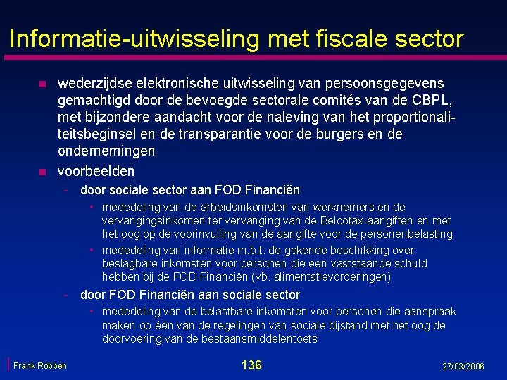 Informatie-uitwisseling met fiscale sector n n wederzijdse elektronische uitwisseling van persoonsgegevens gemachtigd door de