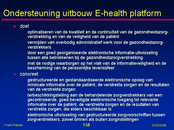 Ondersteuning uitbouw E-health platform n doel - optimaliseren van de kwaliteit en de continuïteit