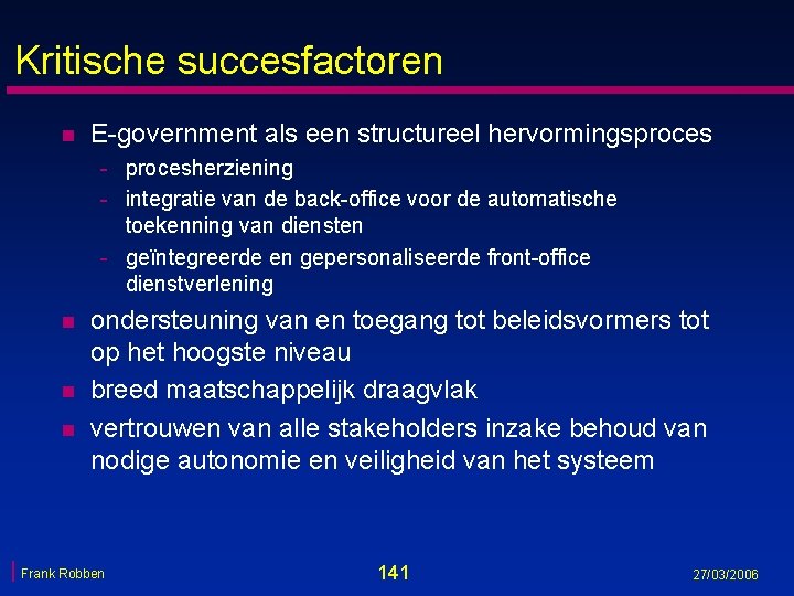 Kritische succesfactoren n E-government als een structureel hervormingsproces - procesherziening - integratie van de