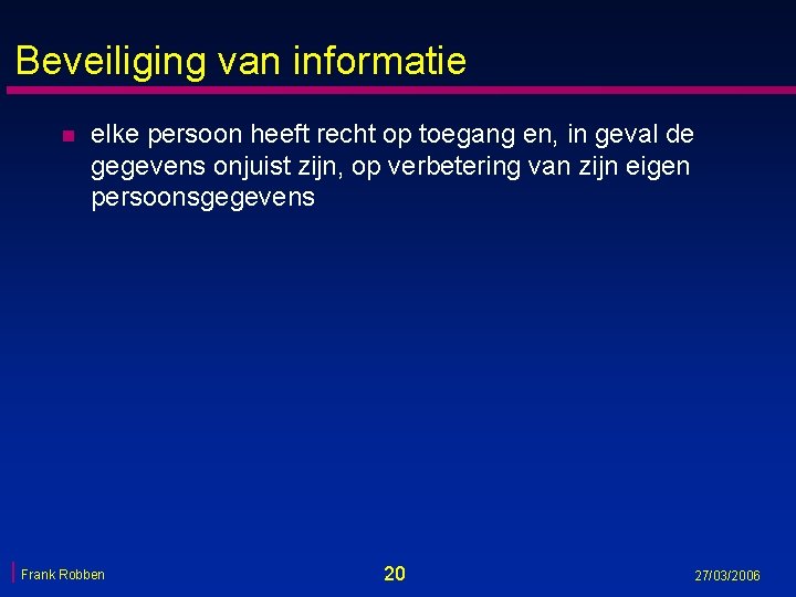 Beveiliging van informatie n elke persoon heeft recht op toegang en, in geval de Beveiliging van informatie n elke persoon heeft recht op toegang en, in geval de