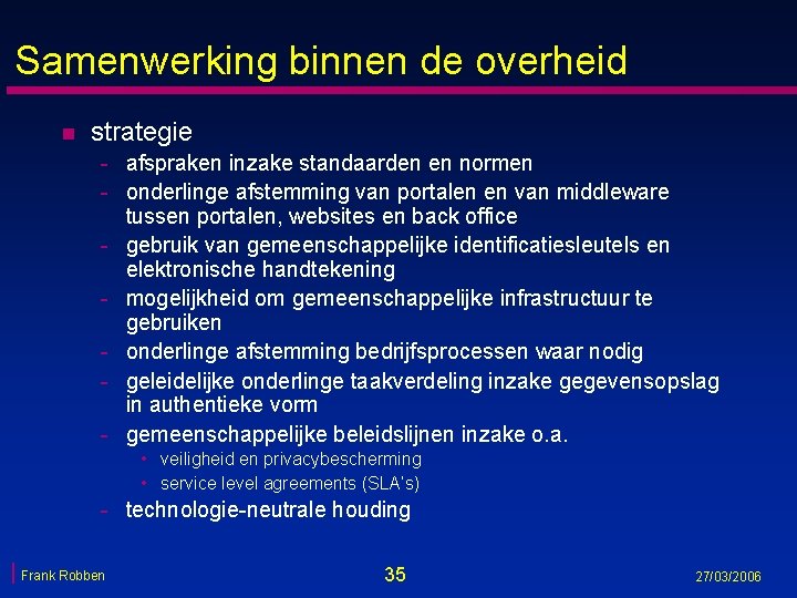 Samenwerking binnen de overheid n strategie - afspraken inzake standaarden en normen - onderlinge