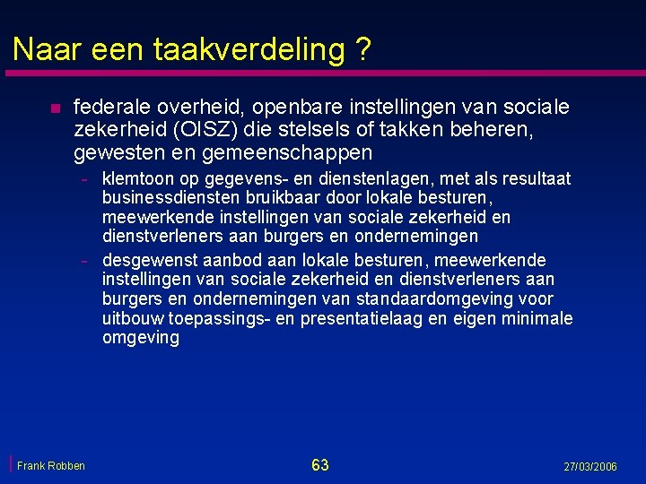 Naar een taakverdeling ? n federale overheid, openbare instellingen van sociale zekerheid (OISZ) die Naar een taakverdeling ? n federale overheid, openbare instellingen van sociale zekerheid (OISZ) die