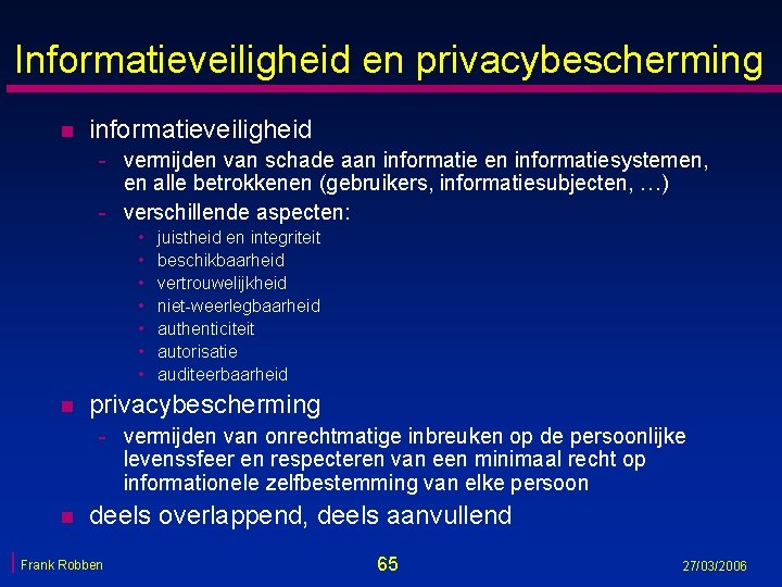 Informatieveiligheid en privacybescherming n informatieveiligheid - vermijden van schade aan informatie en informatiesystemen, en