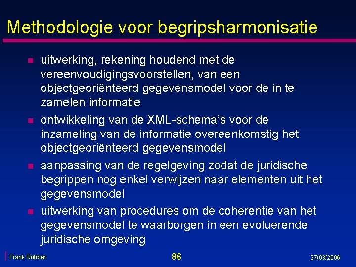 Methodologie voor begripsharmonisatie n n uitwerking, rekening houdend met de vereenvoudigingsvoorstellen, van een objectgeoriënteerd Methodologie voor begripsharmonisatie n n uitwerking, rekening houdend met de vereenvoudigingsvoorstellen, van een objectgeoriënteerd